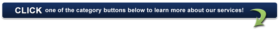 Click one of the category buttons below to learn more about our services